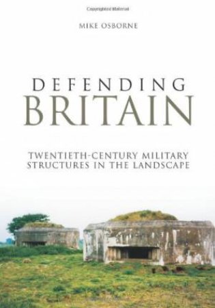 Defending Britain by MIKE OSBORNE