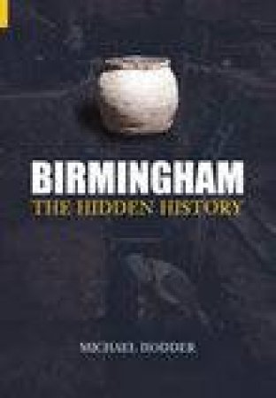 Birmingham: The Hidden History by MICHAEL HODDER