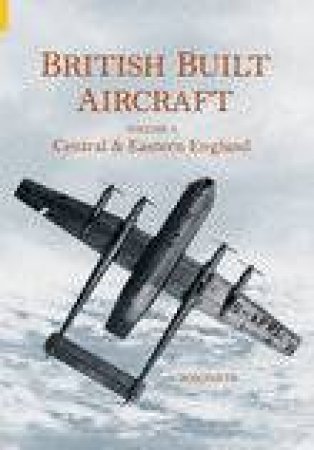 British Built Aircraft Vol 4 by RON SMITH