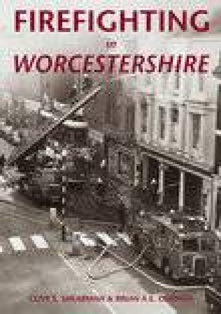 Firefighting in Worcestershire by CLIVE SHEARMAN