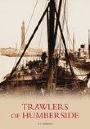 Trawlers of Humberside by ROY ROBERTS