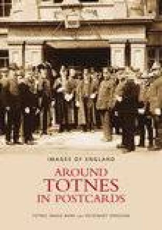 Around Totnes in Postcards by ROSEMARY DENSHAM