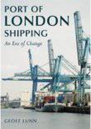 Port of London Shipping by GEOFF LUNN