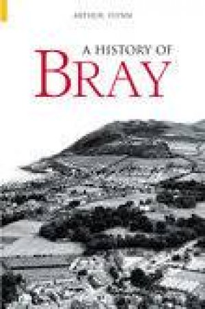 History of Bray by ARTHUR FLYNN