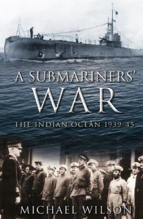 Submariner's War by MICHAEL WILSON