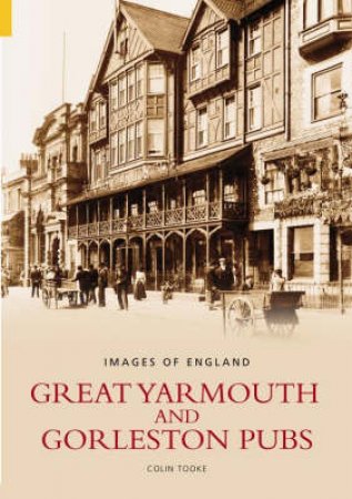 Great Yarmouth and Gorleston Pubs by COLIN TOOKE