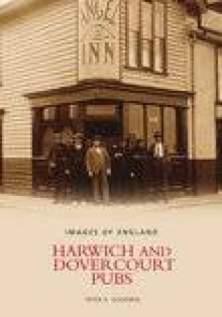 Harwich and Dovercourt Pubs by PETER GOODWIN