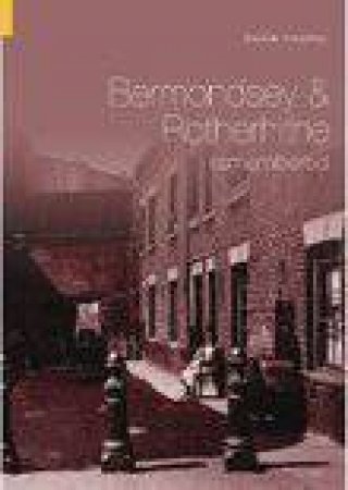 Bermondsey & Rotherhithe Remembered by STEPHEN HUMPHREY