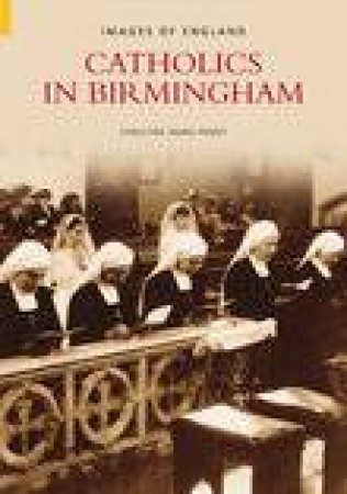 Catholics in Birmingham by CHRISTINE WARD-PENNY