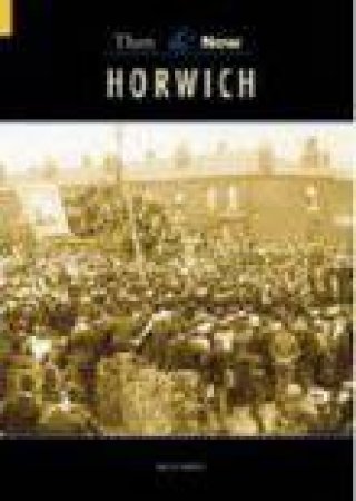 Horwich Then & Now by JACK NADIN