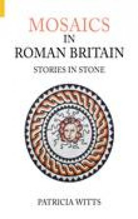 Mosaics in Roman Britain by PATRICIA WITTS