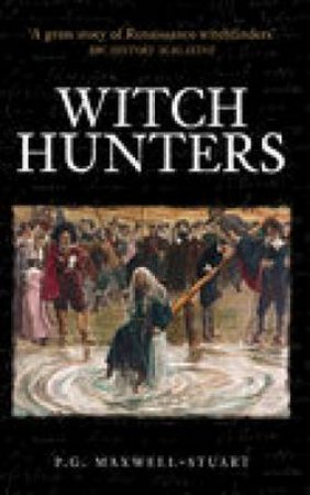 Witch Hunters by P. G. Maxwell-Stuart