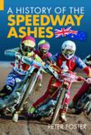 History of the Speedway Ashes by PETER FOSTER