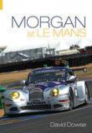 Morgan at Le Mans by DAVID DOWSE