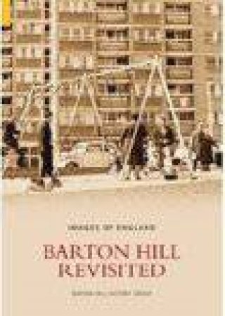 Barton Hill Revisited by BARTON HILL HISTORY GROUP