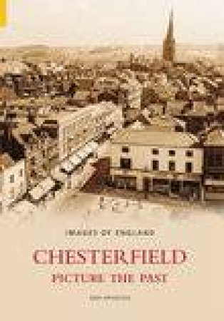 Chesterfield Picture the Past by ANN KRAWSZIK