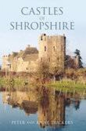 Castles of Shropshire by PETER DUCKERS