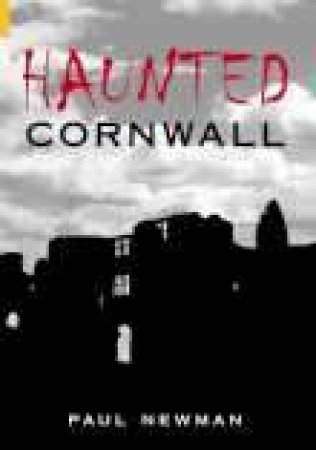 Haunted Cornwall by PAUL NEWMAN