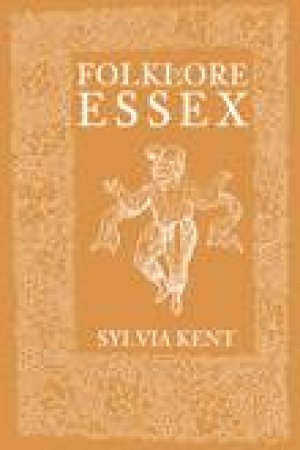 Folklore of Essex by SYLVIA KENT