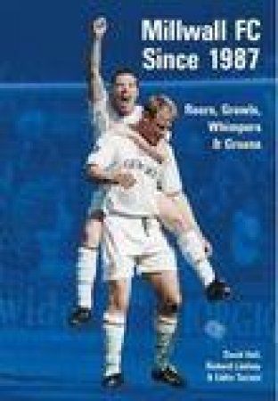 Millwall Football Club since 1987 by DAVID HALL