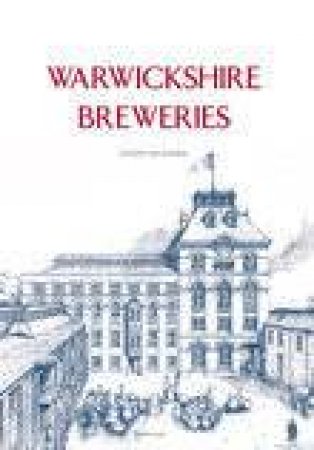 Warwickshire Breweries by JOE MCKENNA