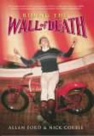 Riding the Wall of Death by ALLAN FORD