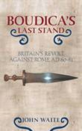 Boudica's Last Stand by John Waite