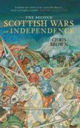 Second Scottish Wars of Independence by Chris Brown