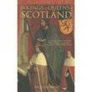 Kings & Queens Of Scotland by Richard Oram