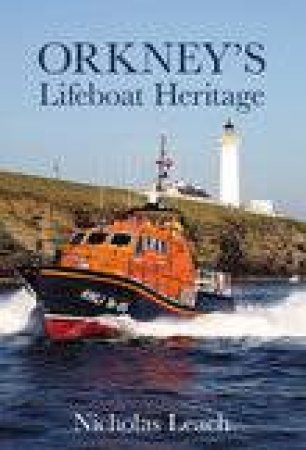 Orkney Lifeboat Heritage by NICHOLAS LEACH