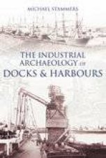 Industrial Archaeology of Docks and Harbours