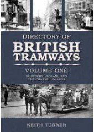 Directories of British Tramways Vol 1 by KEITH TURNER