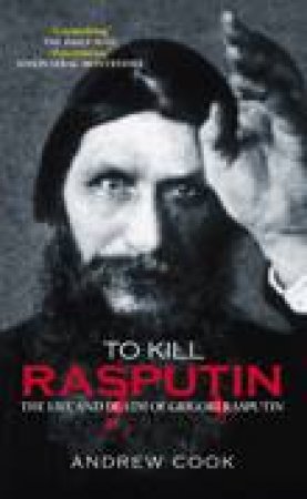 To Kill Rasputin by Andrew Cook