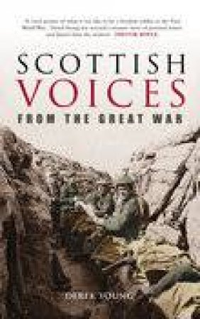 Scottish Voices From the Great War by DEREK YOUNG