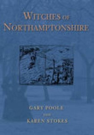 Witches of Northamptonshire by GARY POOLE