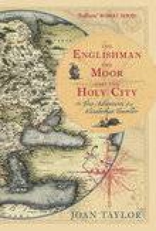 Englishman, the Moor and the Holy City by JOAN TAYLOR