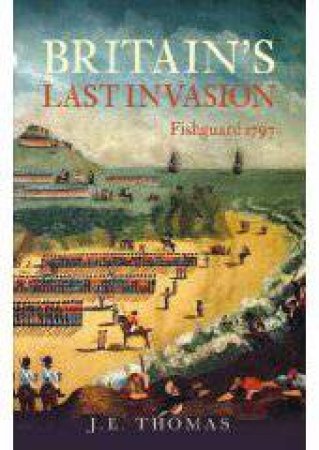 Britain's Last Invasion by J.E. Thomas