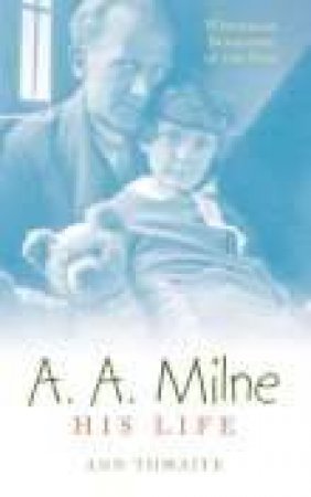 A. A. Milne by THWAITE ANN