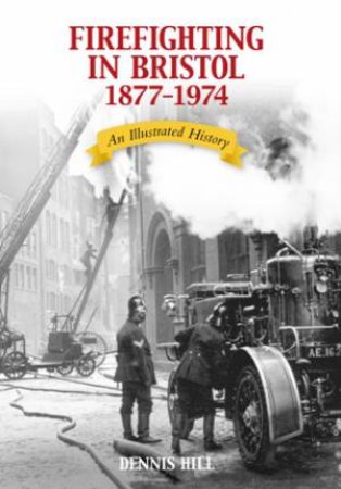 Firefighting in Bristol by DENNIS HILL