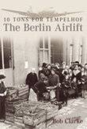 Berlin Airlift by BOB CLARKE