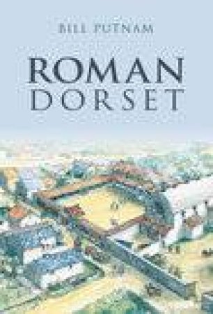 Roman Dorset by BILL PUTNAM