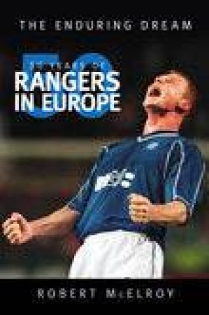 50 Years of Rangers in Europe by ROBERT MCELROY