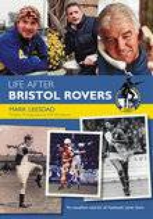 Life After Bristol Rovers FC by MARK LEESDAD