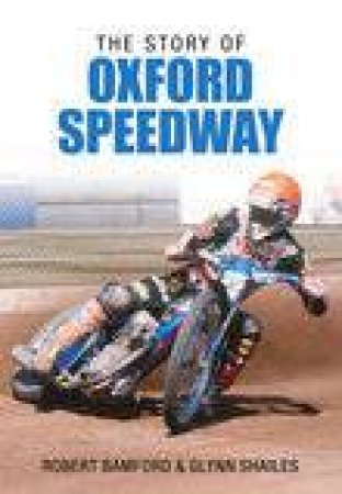 Story of Oxford Speedway by Glynn et al Shailes