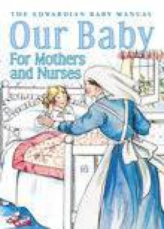 Our Baby for Mother and Nurses by J LANGTON HEWER