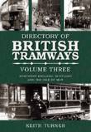 Directory of British Tramways Vol. III by Keith Turner