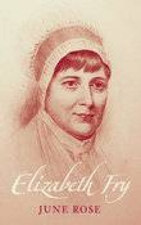 Elizabeth Fry by JUNE ROSE