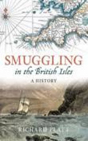 Smuggling In The British Isles  H/C by Richard Platt