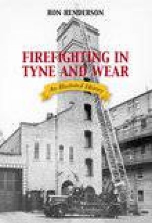 Firefighting In Tyne & Wear by JULIAN HENDERSON