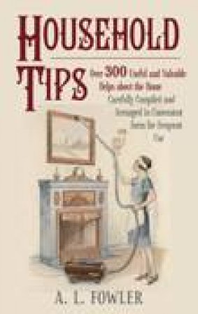 Household Tips by A L FOWLER